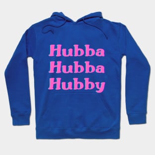 Hubba Hubba Hubby Hoodie